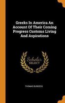 Greeks in America an Account of Their Coming Progress Customs Living and Aspirations