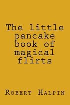 The Little Pancake Book of Magical Flirts