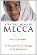Standing Alone In Mecca - An American Woman's Struggle for the Soul of Islam