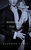Marrying to the Boss - Marrying to the Boss Trilogy