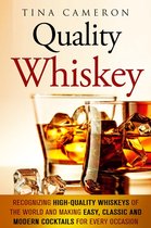 Winter Cocktails & Whiskey - Quality Whiskey: Recognizing High-Quality Whiskeys of the World and Making Easy, Classic and Modern Cocktails for Every Occasion