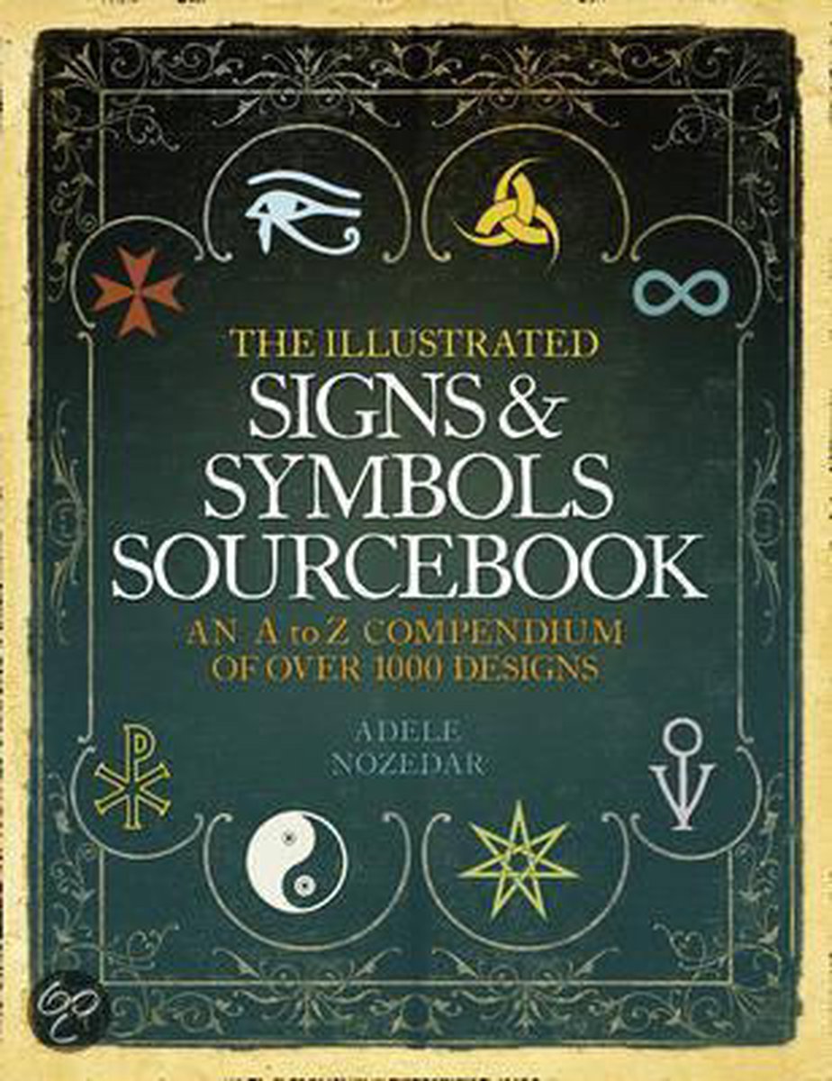 The Illustrated Signs and Symbols Sourcebook, Adele Nozedar