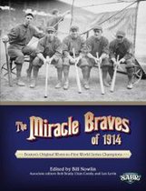 SABR Digital Library 18 - The Miracle Braves of 1914: Boston's Original Worst-to-First World Series Champions