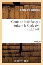 Sciences Sociales- Cours de Droit Fran�ais Suivant Le Code Civil. Tome 20
