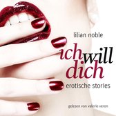 Ich Will Dich. Erotische Stori