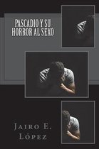 Pascadio y su Horror al Sexo