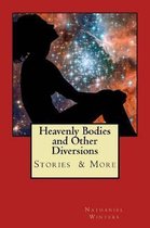 Heavenly Bodies and Other Diversions