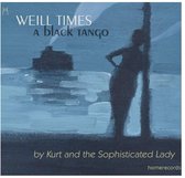 Kurt And The Sophisticated Lady - Weill Time: A Black Tango (CD)