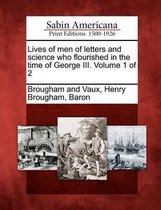 Lives of Men of Letters and Science Who Flourished in the Time of George III. Volume 1 of 2