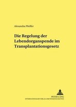 Die Regelung Der Lebendorganspende Im Transplantationsgesetz