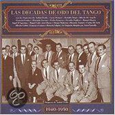 Las Decadas De Oro Del Tango 1940-1950