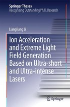 Springer Theses - Ion acceleration and extreme light field generation based on ultra-short and ultra–intense lasers