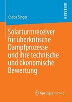 Solarturmreceiver Fur Uberkritische Dampfprozesse Und Ihre Technische Und Okonomische Bewertung