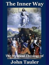 The Inner Way: The Mystical Theology of John Tauler