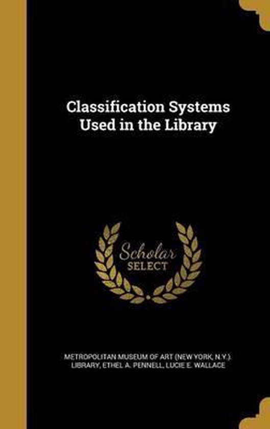 Classification Systems Used in the Library, Ethel A Pennell ...