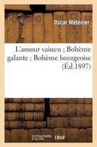 Litterature- L'Amour Vaincu Boh�me Galante Boh�me Bourgeoise