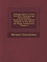 Uebungs-Bl Tter Fur Geist Und Herz Wissbegieriger Unteroffiziere, Gendarmen Und Soldaten