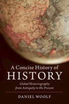Samenvatting A Concise History of History, ISBN: 9781108444859  Theorie II: Historie Van De Wereldgeschiedenis (LGX271B05)
