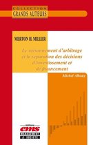 Les Grands Auteurs - Merton H. Miller - Le raisonnement d'arbitrage et la séparation des décisions d'investissement et de financement