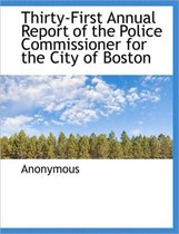 Thirty-First Annual Report of the Police Commissioner for the City of Boston