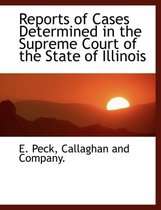 Reports of Cases Determined in the Supreme Court of the State of Illinois
