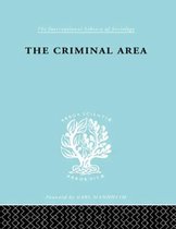 International Library of Sociology-The Criminal Area