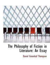 The Philosophy of Fiction in Literature