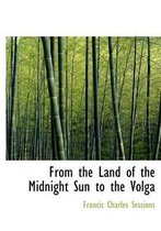 From the Land of the Midnight Sun to the Volga