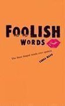 Foolish Words