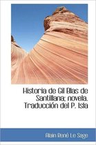 Historia de Gil Blas de Santillana; Novela. Traducci N del P. Isla