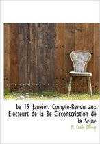 Le 19 Janvier. Compte-Rendu Aux Lecteurs de La 3e Circonscription de La Seine