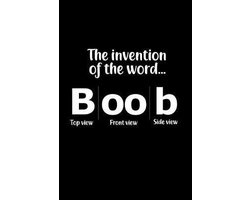 The Invention of the word BOOB (Top View, Front View, Side View), Mischief  Mayhem And