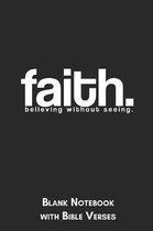 Faith Believing without seeing Blank Notebook with Bible Verses