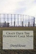 Crazy Dave the Elephant Cage Man