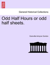 Odd Half Hours or Odd Half Sheets.