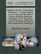 National Surety Corporation, Petitioner, V. United States for the Use and Benefit of Olmos Building Materials Company. U.S. Supreme Court Transcript of Record with Supporting Pleadings