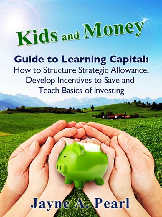 Kids and Money Guides - Kids and Money Guide to Learning Capital (ebook ...