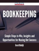 Bookkeeping - Simple Steps to Win, Insights and Opportunities for Maxing Out Success