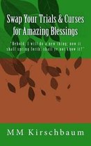 Swap Your Trials & Curses for Amazing Blessings