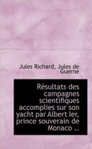 R Sultats Des Campagnes Scientifiques Accomplies Sur Son Yacht Par Albert Ier, Prince Souverain de M