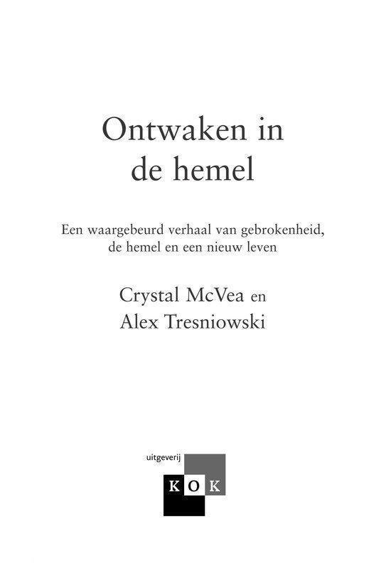 Boekomslag: 'Ontwaken in de hemel. Een waar gebeurd verhaal van gebrokenheid, de hemel en een nieuw leven. Crystal McVea en Alex Tresniowski.'