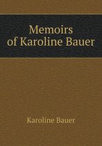 Memoirs of Karoline Bauer