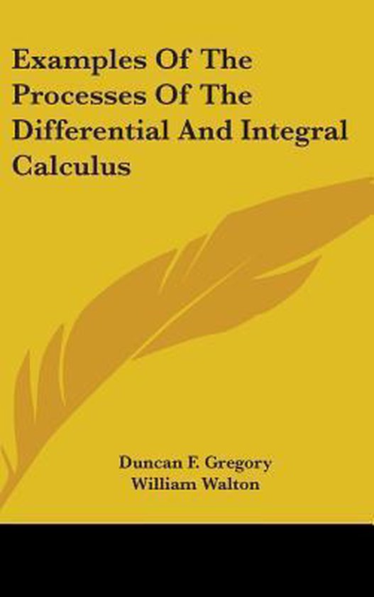 Examples of the Processes of the Differential and Integral Calculus ...