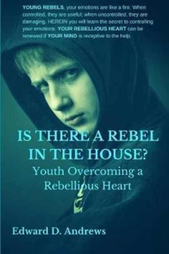 IS THERE A REBEL IN THE HOUSE?: Youth Overcoming a Rebelliou ... - cover