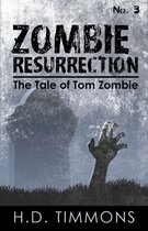 The Tale of Tom Zombie 3 - Zombie Resurrection: #3 in the Tom Zombie Series