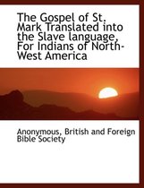 The Gospel of St. Mark Translated Into the Slave Language, for Indians of North-West America