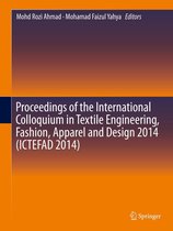 Proceedings of the International Colloquium in Textile Engineering, Fashion, Apparel and Design 2014 (ICTEFAD 2014)