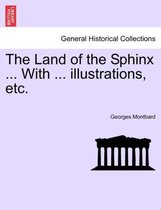 The Land of the Sphinx ... with ... Illustrations, Etc.