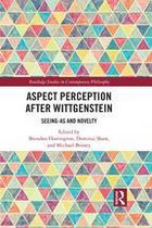 Routledge Studies in Contemporary Philosophy - Aspect Perception after Wittgenstein