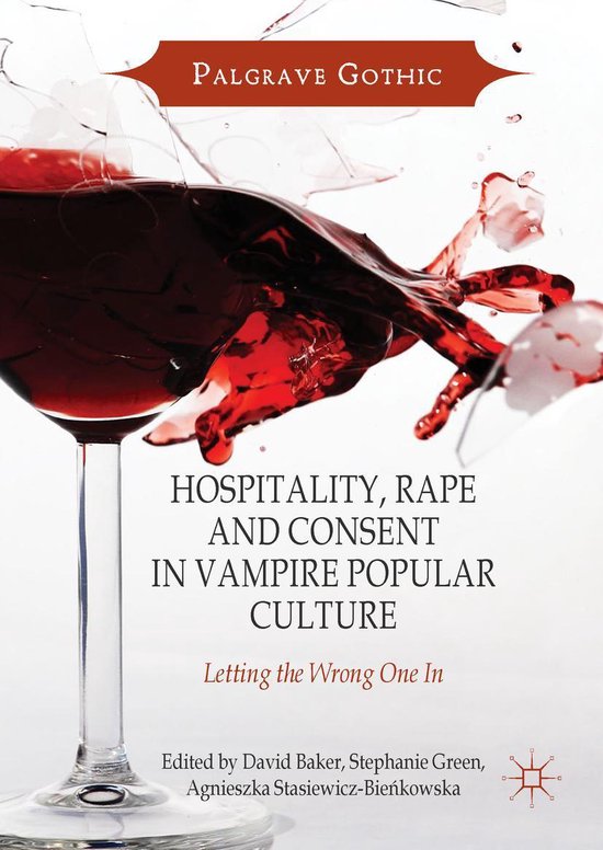 Palgrave Gothic Hospitality, Rape and Consent in Vampire Popular